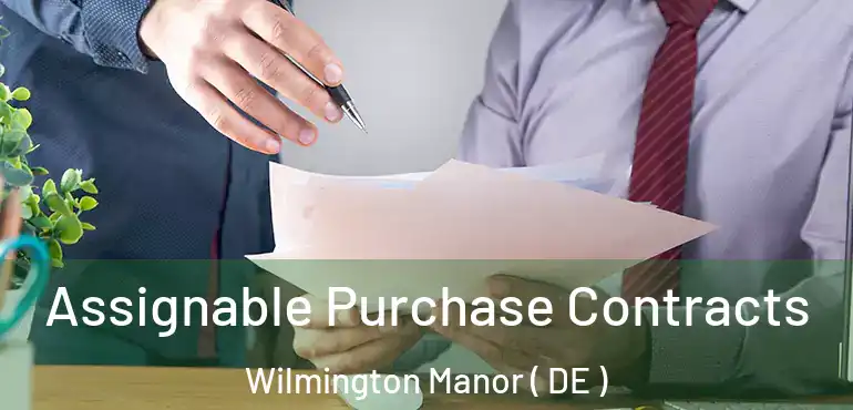  Assignable Purchase Contracts Wilmington Manor ( DE )