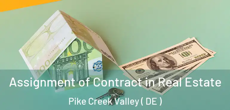  Assignment of Contract in Real Estate Pike Creek Valley ( DE )