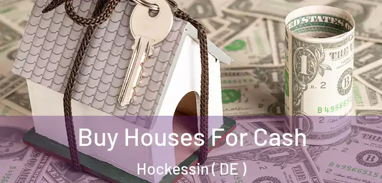  Buy Houses For Cash Hockessin ( DE )
