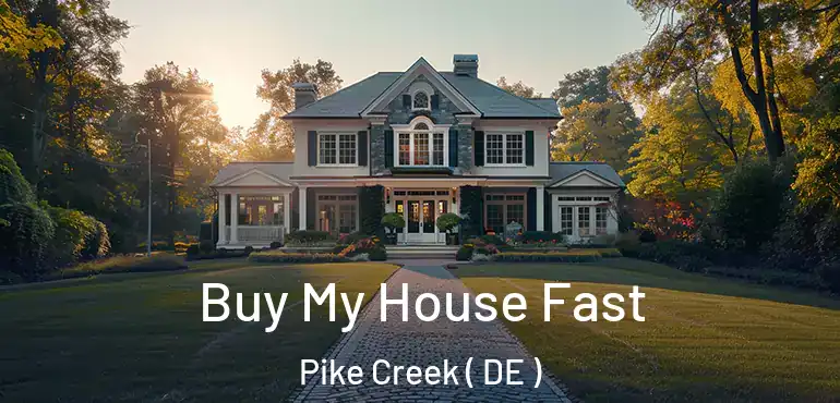  Buy My House Fast Pike Creek ( DE )