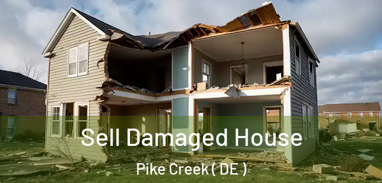  Sell Damaged House Pike Creek ( DE )