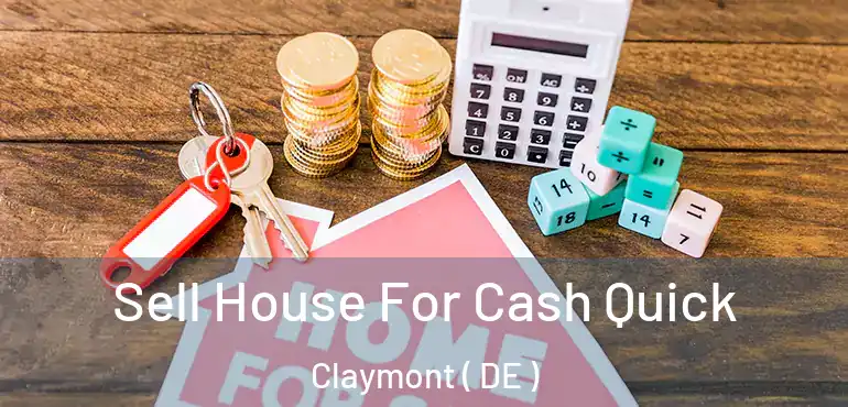  Sell House For Cash Quick Claymont ( DE )