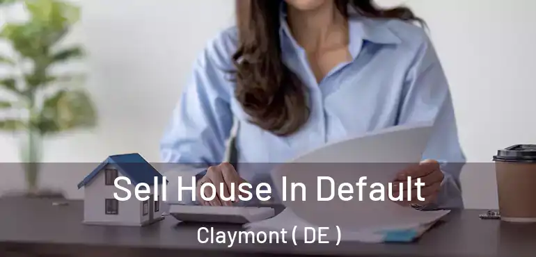  Sell House In Default Claymont ( DE )