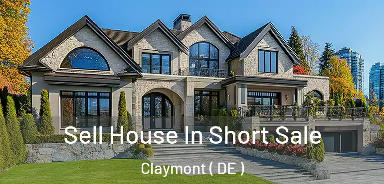  Sell House In Short Sale Claymont ( DE )