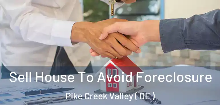  Sell House To Avoid Foreclosure Pike Creek Valley ( DE )