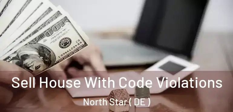  Sell House With Code Violations North Star ( DE )