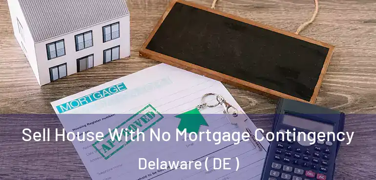  Sell House With No Mortgage Contingency Delaware ( DE )