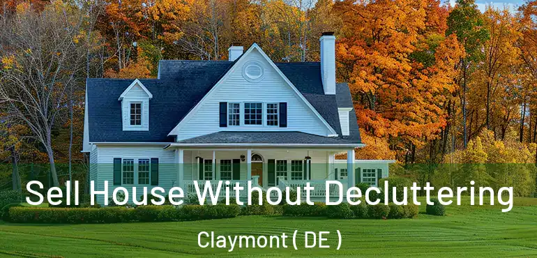  Sell House Without Decluttering Claymont ( DE )